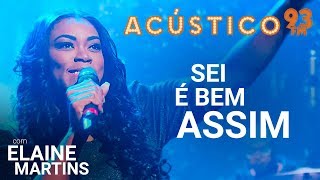 Elaine Martins  SEI É BEM ASSIM  Acústico 93  2019 [upl. by Tasiana]