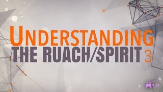 Understanding the RuachSpirit  Part 3 [upl. by Anirav]