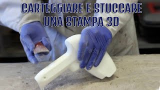 Carteggiare e Stuccare una Stampa 3D con le stampanti 3D FDM [upl. by Nonnaer]