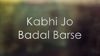 Kabhi jo badal barse song with lyrics [upl. by Morly13]