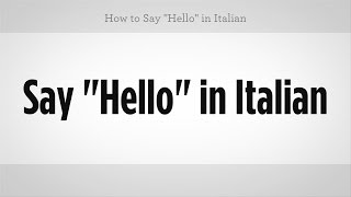 How to Say quotHelloquot in Italian  Italian Lessons [upl. by Mcilroy]