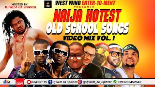 NAIJA HOTTEST OLD SKOOL SONGS VIDEO MIX VOL1 By DjWest Da SPINNER [upl. by Erbas]