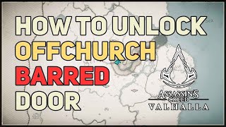 How to Unlock Offchurch Barred Door Assassins Creed Valhalla [upl. by Divaj]