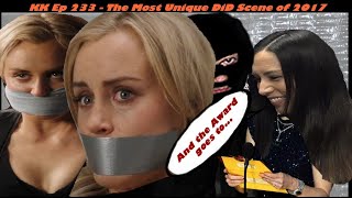 KK Ep 233  The Most Unique DiD Scene of 2017 [upl. by Julianna322]