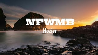 Hozier  NFWMB  Lyrics [upl. by Gabrielle]