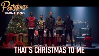 SINGALONG VIDEO That’s Christmas To Me – Pentatonix [upl. by Ettenyar576]