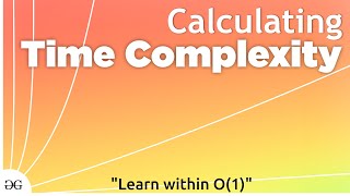 Calculating Time Complexity  Data Structures and Algorithms GeeksforGeeks [upl. by Fernas]