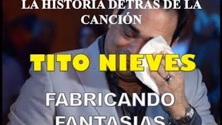 La historia detrás de Fabricando fantasías de Tito Nieves [upl. by Curley116]