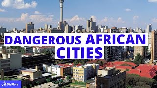 Top 10 Most Dangerous Cities in Africa [upl. by Aihsik]