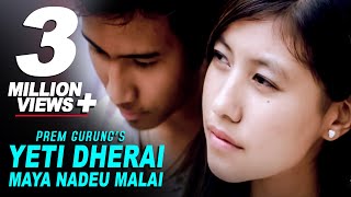 Yeti Dherai Maya Nadeu Malai  Prem Gurung  Official Nepali Pop Song  Orginal [upl. by Egroj]