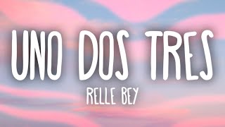 Relle Bey  Uno Dos Tres Lyrics [upl. by Ardnusal]