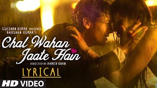 Chal Wahan Jaate Hain Full Song with LYRICS  Arijit Singh  Tiger Shroff Kriti Sanon  TSeries [upl. by Bores]