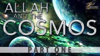 Allah and the Cosmos  CREATION IN SIX DAYS Part 1 [upl. by Derian424]