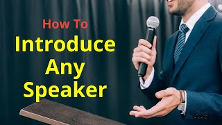 How To Introduce Any Speaker [upl. by Eeslehc]