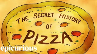 The Secret History of Pizza  Epicurious [upl. by Lissi]