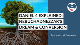 Daniel Chapter 4 Explained Nebuchadnezzars Dream and Conversion [upl. by Claribel940]