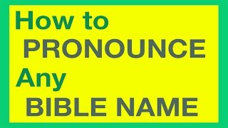 How To Pronounce Bible Names With Ease [upl. by Yla]