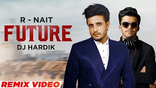 Future Official Remix  R Nait Ft Gurlez Akhtar  Mistabaaz  DJ Hardik  Latest Punjabi Song 2022 [upl. by Xam292]