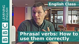 BBC English Class How to learn and use phrasal verbs [upl. by Edythe]