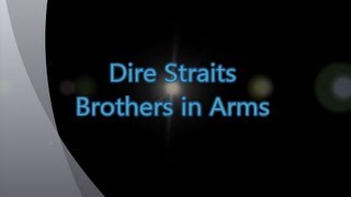 Dire StraitsBrothers in Arms with lyrics [upl. by Dyke564]