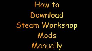 Tutorial  How to Download Steam Workshop Mods Manually [upl. by Zelig]