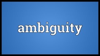 Ambiguity Meaning [upl. by Anelra]