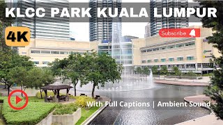 4K Walking Tour KLCC Park Kuala Lumpur 2022  With Full Captions  Bird Sounds [upl. by Ainna]