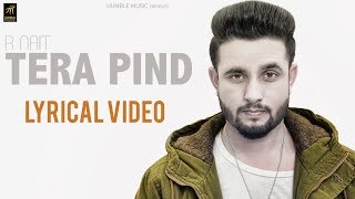 Tera Pind Lyrical Video  R Nait  Pavvy Dhanjal  Latest Punjabi Songs 2018  Humble Music [upl. by Jaeger371]