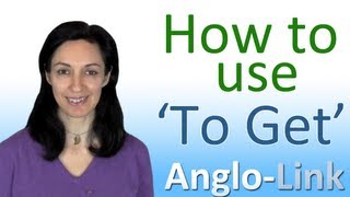 How to use To Get  English Vocabulary Lesson [upl. by Willi]