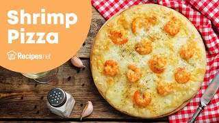 How To Make SHRIMP PIZZA Under 30 Minutes  Recipesnet [upl. by Mercer]