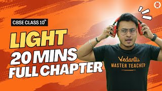 Light Class 10 Full Chapter in 20 Mins  CBSE Class 10 Light One Shot  Vedantu 9 and 10AbhishekSir [upl. by Ikkela650]