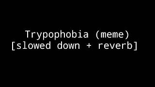 Trypophobia meme slowed down  reverb [upl. by Ansley]