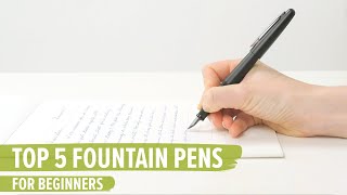 Top 5 Fountain Pens For Beginners [upl. by Anaibib]