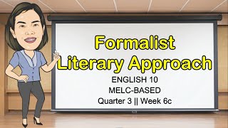 FORMALIST LITERARY APPROACH  EXAMPLE  QUARTER 3 WEEK 6  English10  MELCBased  Aizie Dumuk [upl. by Amapuna]