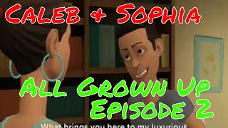 Caleb and Sophia  All Grown Up  Episode 2  A Little Background [upl. by Ididn]