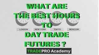 What are the BEST Hours to Day Trade Futures  TradePro Academy [upl. by Nrubua]