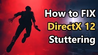 How to FIX STUTTERING in DirectX 12 Games [upl. by Joselow909]