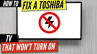 How To Fix a Toshiba TV that Won’t Turn On [upl. by Innoj]