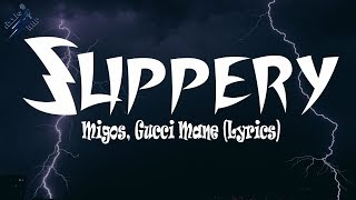 Migos Gucci Mane  Slippery Lyrics [upl. by Tsyhtema957]