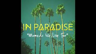 IN PARADISE  Moments We Live For Official Audio [upl. by Namolos]