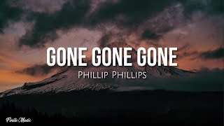 Gone gone gone lyrics  Phillip Phillips [upl. by Cimbura102]