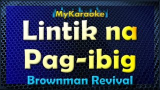 LINTIK NA PAGIBIG  Karaoke version in the style of BROWNMAN REVIVAL [upl. by Vitkun]