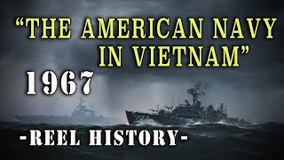 USN 1967  quotThe American Navy in Vietnamquot REEL History Film [upl. by Ecadnac]