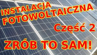 Instalacja fotowoltaiczna zrób to sam cz 2 PV DIY mój prąd fotowoltaika [upl. by O'Brien90]