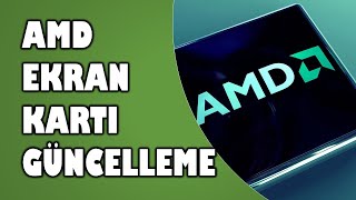 AMD ekran kartı güncelleme nasıl yapılır [upl. by Nnaoj]