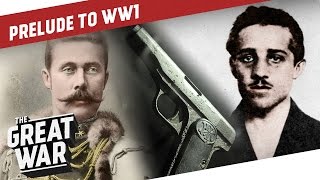 A Shot that Changed the World  The Assassination of Franz Ferdinand I PRELUDE TO WW1  Part 33 [upl. by Drofwarc]