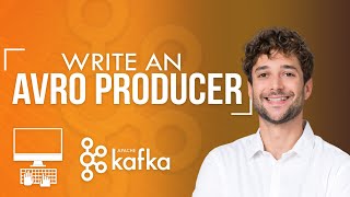 Write a Kafka Avro Producer Tutorial [upl. by Massie]