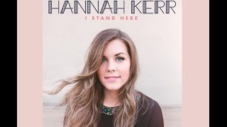 Hannah Kerr  I Stand Here Lyrics [upl. by Akkahs742]