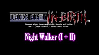 UNDER NIGHT IN BIRTH Night Walker III [upl. by Yecaj]