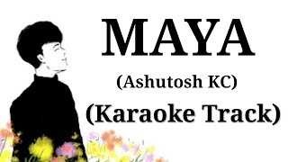 MAYA  Ashutosh KC  Karaoke Track  With Lyrics  Unplugged [upl. by Lurlene]